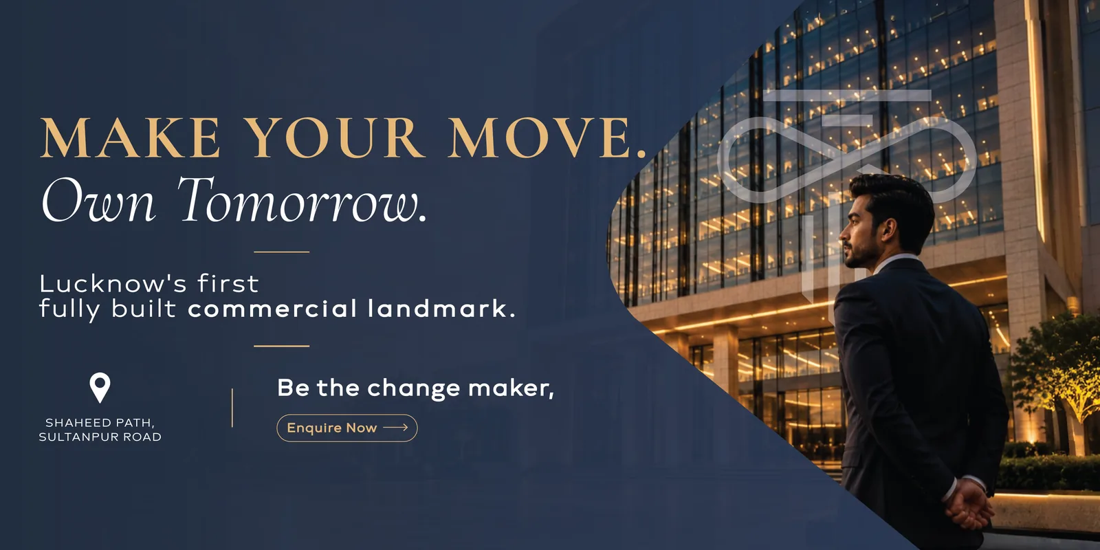 Make your move. Own tomorrow. Lucknow's first fully built commercial landmark.